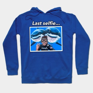 Last Selfie...(Shark Humor) Hoodie